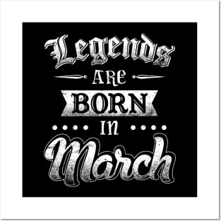 Legends are born in March Posters and Art